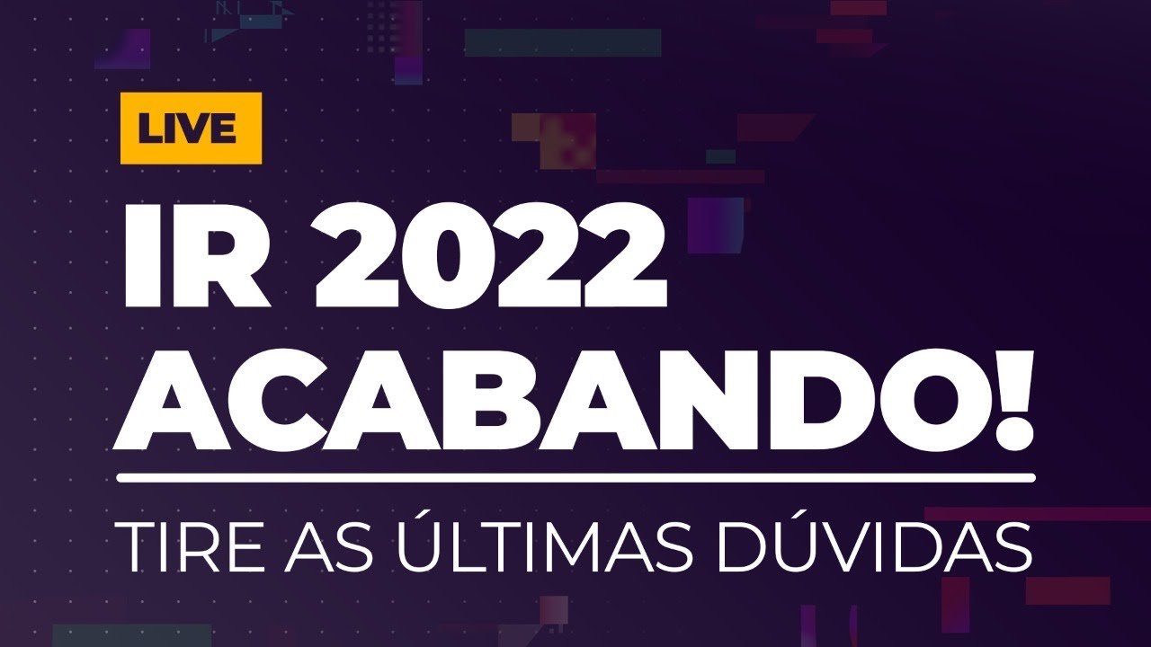 Entrega do IR 2022 termina em 5 dias! Tire suas dúvidas sobre a declaração