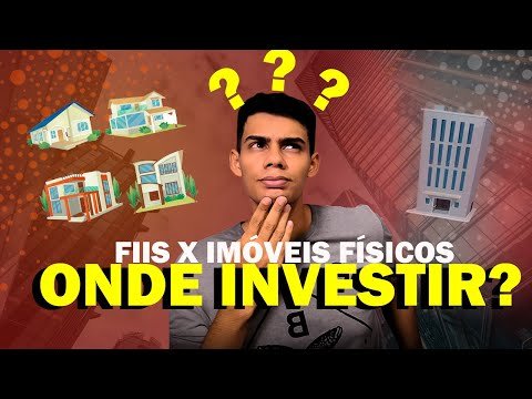 FUNDOS IMOBILIÁRIOS OU IMÓVEL FÍSICO | Qual o Melhor?