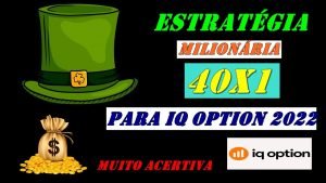 🤑INCRÍVEL🤑ESTRATÉGIA MILIONARIA 40X1 🔥🔥 PARA IQ OPTION 2022✅✅