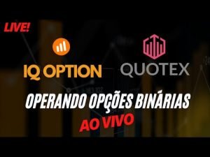 OPERANDO OPÇÕES BINÁRIAS AO VIVO – IQ OPTION E QUOTE