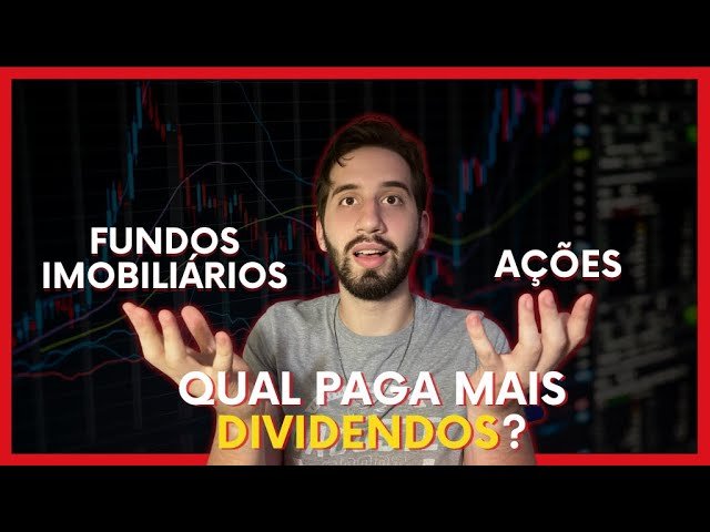 Qual paga mais dividendos Fundos imobiliários ou ações?