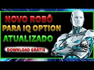 ROBÔ PARA IQ OPTION GRÁTIS E ATUALIZADO – BAIXA AGORA O MELHOR ROBÔ PARA IQ OPTION!!!