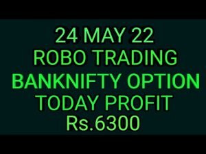 ROBO TRADING BANKNIFTY OPTION  24 MAY 22 .5LOT TODAY  RS.6300 PROFIT.