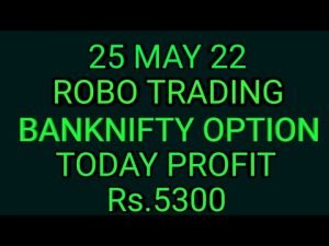 ROBO TRADING BANKNIFTY OPTION  25 MAY 22 .5LOT TODAY  RS.5300 PROFIT.