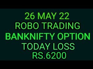 ROBO TRADING BANKNIFTY OPTION  25 MAY 22 .5LOT TODAY  RS.6200 LOSS.