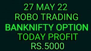 ROBO TRADING BANKNIFTY OPTION  27 MAY 22 .5LOT TODAY  RS.5000 PROFIT.