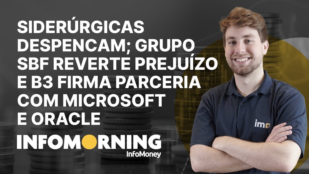 Siderúrgicas despencam; Grupo SBF reverte prejuízo e B3 firma parceria com Microsoft e Oracle