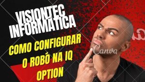 COMO CONFIRAR O ROBÔ PARA OEPERAR NA IQ OPTION