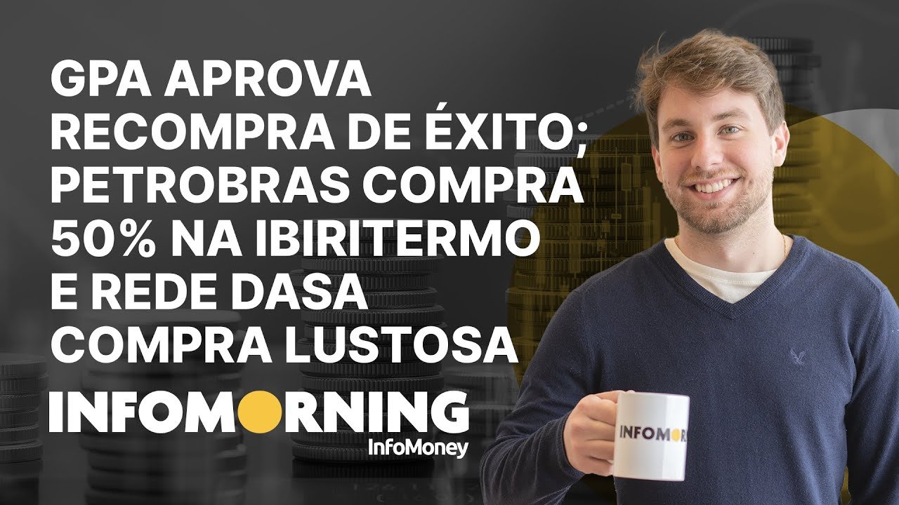 GPA aprova recompra de éxito; Petrobras compra 50% na Ibiritermo e Rede Dasa compra Lustosa