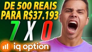 IQ OPTION – COMO EU FIZ R$ 500 REAIS VIRAR R$ 37.193 OPÇÕES BINÁRIAS APRENDA!