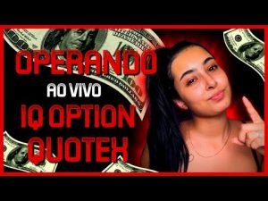 IQ OPTION E QUOTEX OPERANDO AO VIVO