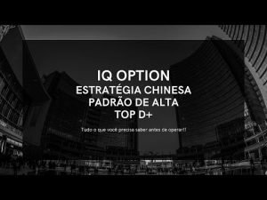 IQ OPTION – Estratégia Chinesa | 🛑 TOP D+ 🛑 | 3º Padrão de Alta.