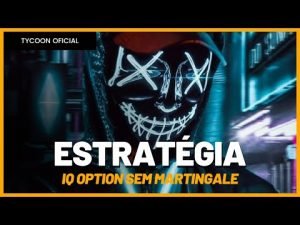 IQ OPTION – ESTRATÉGIA SEM MARTINGALE (ATUALIZADO)