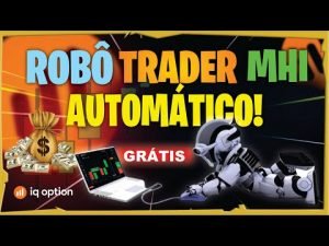 🤖O MELHOR ROB MHI AUTOMÁTICO Lucre todo dia NA IQOPTION – WIN✔️TODA HORA(Passo a Passo)Grátis!