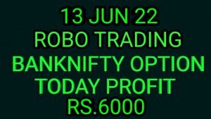 ROBO TRADING BANKNIFTY OPTION  13 JUN 22 .5LOT TODAY  RS.6000 PROFIT.