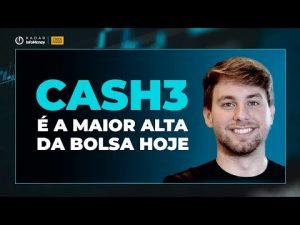 CASH3 lidera altas após crescimento em comissões e vendas totais no 2T22