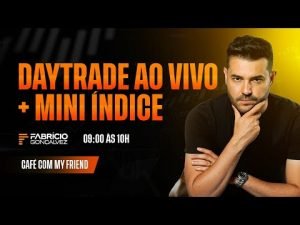 DAYTRADE AO VIVO MINI ÍNDICE – CAFÉ COM MY FRIEND (21/07)