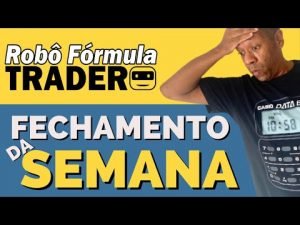 FECHAMENTO DA SEMANA Operando Com o Robô Fórmula Trader