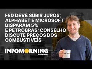 Fed deve subir juros em 0,75%; Alphabet e Microsoft sobem 5% e Petrobras revê preço do combustível