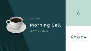 Morning Call – Análises ao Vivo, Day Trade, Swing Trade – 18/07
