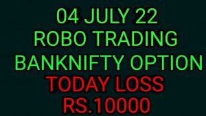 ROBO TRADING BANKNIFTY OPTION  04 JUlY 22 .5LOT TODAY  LOSS RS.10000
