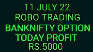 ROBO TRADING BANKNIFTY OPTION  11 JUlY 22 .5LOT TODAY  PROFIT RS.5000