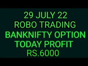 ROBO TRADING BANKNIFTY OPTION  29 JUlY 22 . 6 LOT TODAY  PROFIT RS.6000