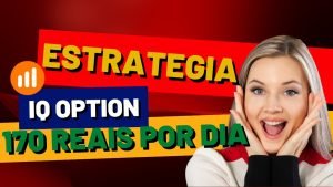 Estrategia IQ OPTION Mega Assertiva – Faça 170 Reais Por Dia!