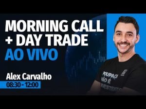 MORNING CALL E DAY TRADE AO VIVO, com Alex Carvalho | 24/08