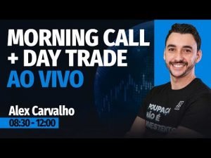 MORNING CALL E DAY TRADE AO VIVO, com Alex Carvalho | 08/08