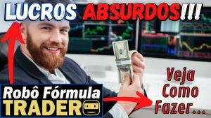 Robô Fórmula Trader 🤑Lucros Absurdos!🤑 [Lucre No Piloto  Automático] Robo Formula Trader é Bom?