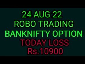 ROBO TRADING BANKNIFTY OPTION  24 AUG 22 . 6 LOT TODAY  LOSS RS.10900