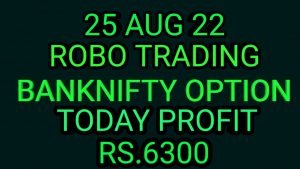 ROBO TRADING BANKNIFTY OPTION  25 AUG 22 . 6 LOT TODAY  PROFIT RS.6300