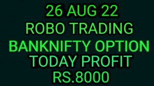 ROBO TRADING BANKNIFTY OPTION  26 AUG 22 . 6 LOT TODAY  PROFIT RS.8000