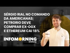 Sérgio Rial vai comandar a Americanas; PetroRio deve comprar ex-OGX e Ethereum cai 18%