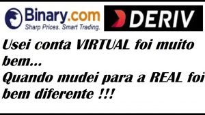 💢 BINARY / DERIV –  Usei cona VIRTUAL foi bem, quando mudei para a REAL foi bem diferente !!