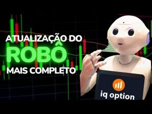 BOT PARA IQ OPTION, ATUALIZAÇÃO DO ROBÔ MAIS COMPLETO DA IQ OPTION – 2023