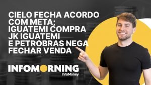 Cielo fecha acordo com Meta; Iguatemi compra JK Iguatemi e Petrobras nega fechar venda à Yara