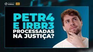 IRB processada por acionista e briga judicial pelos dividendos da Petrobras. Entenda as polêmicas