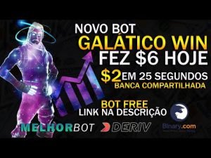 MELHOR BOT GALÁTICO WIN –  $6 DOLINHAS HOJE – $2 EM 25SEGUNDOS NA DERIV BINARY 2022 ROBÔ GRATIS