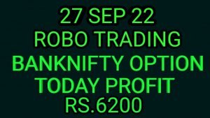 ROBO TRADING BANKNIFTY OPTION  27 SEP 22 .6 LOT TODAY  PROFIT RS.6200