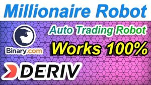 ✅ Deriv Millionaire Robot – Works 100% // Binary.com Robot – Automatic Trading // 10% Daily