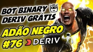 🤖 LANÇAMENTO BOT BINARY DERIV GRÁTIS – BOT ADÃO NEGRO #76 SEM MARTINGALE E SOROS – TRADER BOTS CLUB