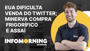 EUA dificulta venda do Twitter; Minerva compra frigorífico de cordeiro e Assaí com resultado sólido