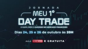 Jornada Meu 1º Day Trade: o mapa para o Sucesso no mercado financeiro