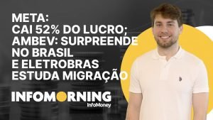 Meta: cai 52% do lucro; Ambev: surpreende no Brasil e Eletrobras estuda migração para o Novo Mercado