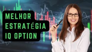 Qual A Melhor Estratégia Para Operar Na Iq Option ❓