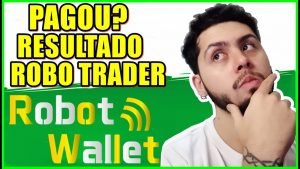 VALEU A PENA? PROVA DE SAQUE ROBO TRADER – ROBOT WALLET