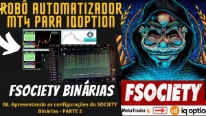 EXPLICANDO O FSOCIETY BINÁRIAS | CONFIGURAÇÕES DO ROBÔ PARA IQ OPTION MT4 | PARTE 2