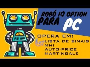 ROBÔ IQ OPTION PARA PC – RODA EM MHI, LISTA DE SINAIS, TAXAS | TUDO PELO PC 2022 😍😍😍